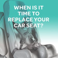 When is it Time to Replace Our Car Seat or Booster Seat? 